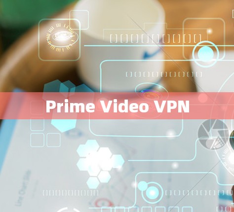 Prime Video VPN Prime Video VPN